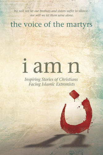 I Am N: Inspiring Stories of Christians Facing Islamic