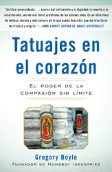Tatuajes en el corazon: El poder de la compasi=n sin lfmite