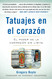 Tatuajes en el corazon: El poder de la compasi=n sin lfmite