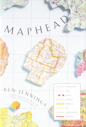 Maphead: Charting the Wide Weird World of Geography Wonks