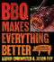 BBQ Makes Everything Better
