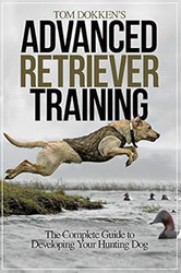 Tom Dokken's Advanced Retriever Training