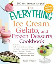 The Everything Ice Cream Gelato and Frozen Desserts Cookbook