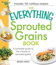 The Everything Sprouted Grains Book
