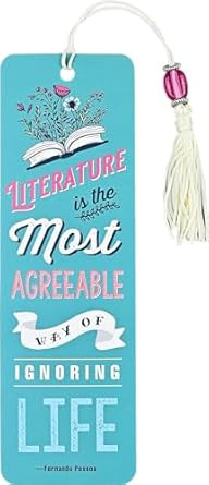Literature is the Most Agreeable Way of Ignoring Life