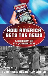 How America Gets the News: A History of U.S. Journalism