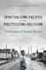 Spiritualizing Politics without Politicizing Religion