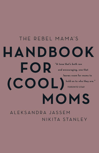 The Rebel Mama's Handbook for