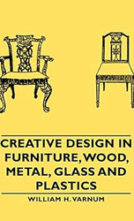 Creative Design in Furniture Wood Metal Glass and Plastics