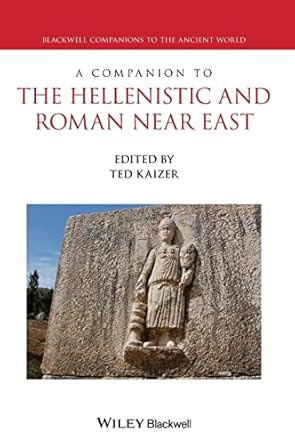 A Companion to the Hellenistic and Roman Near East