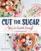 Cut the Sugar You're Sweet Enough: Cookbook