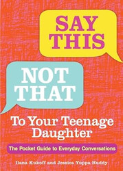 Say This Not That To Your Teenage Daughter