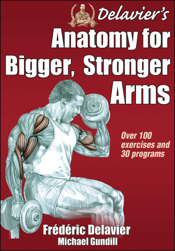 Delavier's Anatomy for Bigger Stronger Arms