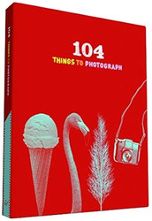 104 Things to Photograph