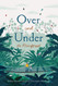 Over and Under the Rainforest