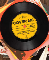 Cover Me: The Stories Behind the Greatest Cover Songs of