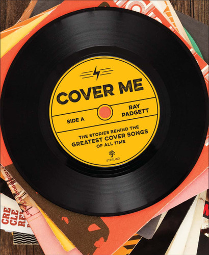 Cover Me: The Stories Behind the Greatest Cover Songs of