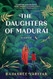 The Daughters of Madurai: A Novel
