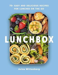 Lunchbox: 75+ Easy and Delicious Recipes for Lunches on the