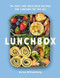 Lunchbox: 75+ Easy and Delicious Recipes for Lunches on the