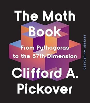 The Math Book: From Pythagoras to the 57th Dimension