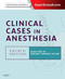 Clinical Cases in Anesthesia: Expert Consult Online and Print