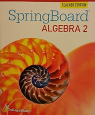 Springboard Algebra 2 TE Teachers Edition 2015 CollegeBoard