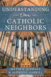 Understanding Our Catholic Neighbors