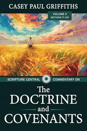 Scripture Central Commentary on the Doctrine & Covenants the V3