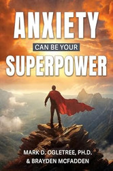 Anxiety Can Be Your Superpower McFadden Brayden and