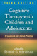 Cognitive Therapy with Children and Adolescents