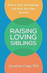 Raising Loving Siblings