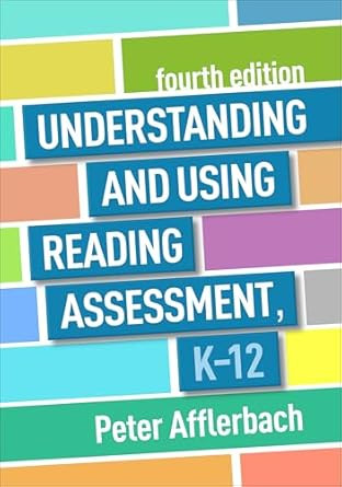 Understanding and Using Reading Assessment K-12
