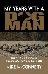 My years with a dogman: Through personal recollections & letters
