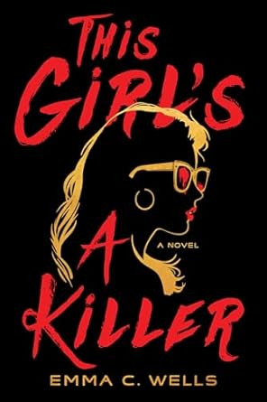 This Girl's a Killer: A Novel