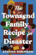 The Townsend Family Recipe for Disaster