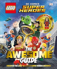 LEGO DC Comics Super Heroes The Awesome Guide