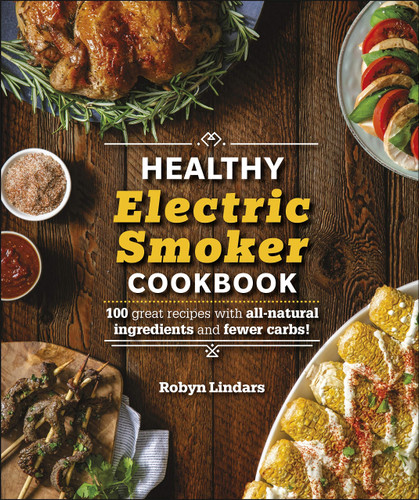 The Healthy Electric Smoker Cookbook