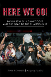 Here We Go! Dawn Staley's Gamecocks and the Road to the Championship
