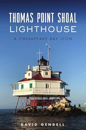 Thomas Point Shoal Lighthouse: A Chesapeake Bay Icon