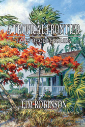 A Tropical Frontier Tales of Old Florida