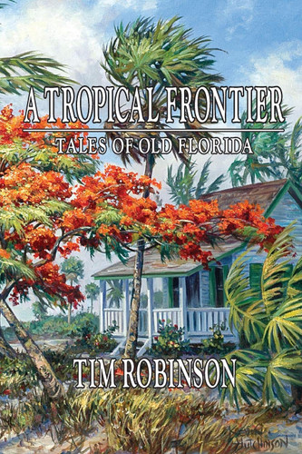A Tropical Frontier Tales of Old Florida