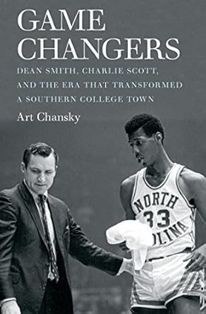 Game Changers: Dean Smith Charlie Scott and the Era That