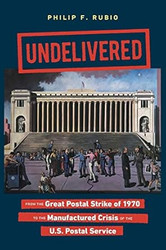 Undelivered: From the Great Postal Strike of 1970 to the