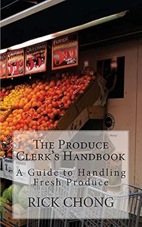 The Produce Clerk's Handbook The Produce Clerk's Handbook