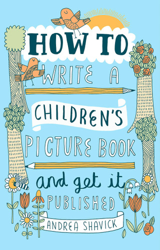 How to Write a Children's Picture Book and Get it Published 2nd