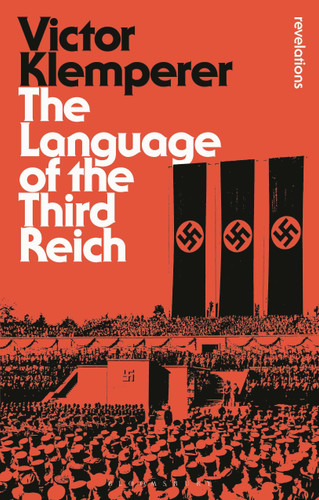 Language of the Third Reich: LTI: Lingua Tertii Imperii
