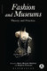 Fashion and Museums: Theory and Practice