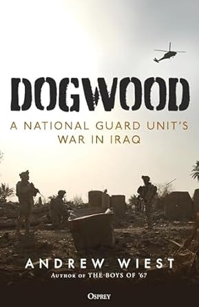 Dogwood: A National Guard unit's war in Iraq
