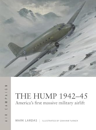The Hump 1942 45: America's first massive military airlift